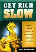 Get Rich Slow: Build a Firm Financial Foundation-- A Dollar at a Time 1564147061 Book Cover