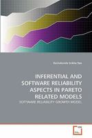 INFERENTIAL AND SOFTWARE RELIABILITY ASPECTS IN PARETO RELATED MODELS: SOFTWARE RELIABILITY GROWTH MODEL 3639138953 Book Cover