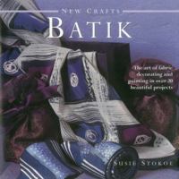 New Crafts: Batik: The Art of Fabric Decorating and Painting in Over 20 Beautiful Projects 0754825353 Book Cover