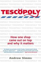 Tescopoly: How One Shop Came Out on Top and Why It Matters 1845295110 Book Cover