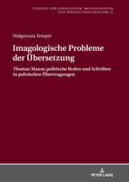 Imagologische Probleme Der Uebersetzung: Thomas Manns Politische Reden Und Schriften in Polnischen Uebertragungen 3631807910 Book Cover
