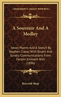 A Souvenir And A Medley: Seven Poems And A Sketch By Stephen Crane; With Divers And Sundry Communications From Certain Eminent Wits 1163927899 Book Cover