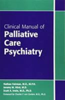 Clinical Manual of Palliative Care Psychiatry 1585624764 Book Cover