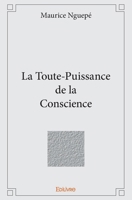 La Toute-Puissance de la Conscience (French Edition) 2334245348 Book Cover