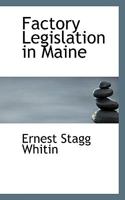 Factory Legislation in Maine 0353968153 Book Cover