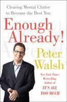 Enough Already!: Clearing Mental Clutter to Become the Best You 1416560181 Book Cover