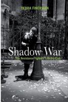 Shadow War: The Resistance Fighters' Literary Club 2954934107 Book Cover