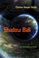 Shadow Ball: New and Selected Poems 0822960427 Book Cover
