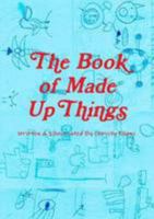 The Book of Made Up Things 0557425913 Book Cover