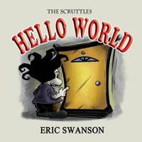 Hello World: A Scruttle Book 0692595538 Book Cover