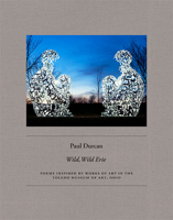 Wild, Wild Erie: Poems inspired by paintings and sculpture in the Toledo Museum of Art, Ohio 0935172572 Book Cover