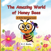 The Amazing World of Honey Bees: A Kid's learning book B0DVPTXPYK Book Cover