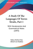 A Study Of The Languages Of Torres Straits, Part 1: With Vocabularies And Grammatical Notes 1120131731 Book Cover