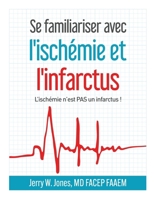 Se familiariser avec l'ischémie et l'infarctus: L’ischémie n’est PAS un infarctus ! (French Edition) B0GPKBLT4M Book Cover