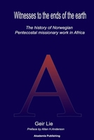 Witnesses to the end of the earth: The history of Norwegian Pentecostal missionary work in Africa B0GSZQCVPG Book Cover