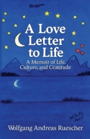 A Love Letter to Life: A Memoir of Life, Culture, and Gratitude 1069591203 Book Cover