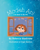 Modeh Ani: I'm Glad to Be Me B0F1W5Z8SX Book Cover