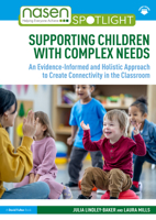 Supporting Children with Complex Needs: An Evidence-Informed and Holistic Approach to Create Connectivity in the Classroom (nasen spotlight) 1032293179 Book Cover