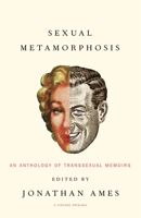 Sexual Metamorphosis: An Anthology of Transsexual Memoirs 1400030145 Book Cover