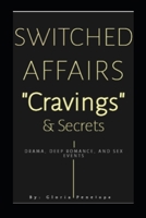 Switched Affairs: "Cravings & Secrets" B0BK6VRY8J Book Cover