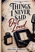 Things I Never Said Out Loud: A Collection of Poetry (Poetry Without Apology Series) B0HHZ53QF3 Book Cover