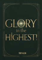 Glory In the Highest 1257647881 Book Cover