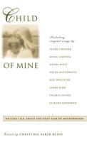 Child of Mine: Original Essays on Becoming a Mother 0385333021 Book Cover