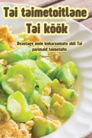 Tai taimetoitlane Tai köök (Estonian Edition) 1835786200 Book Cover