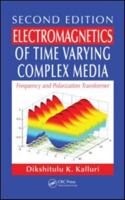 Electromagnetics of Time Varying Complex Media: Frequency and Polarization Transformer, Second Edition 1439817065 Book Cover