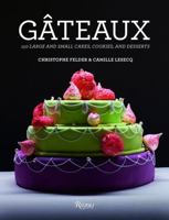 Gateaux: 150 Large and Small Cakes, Cookies, and Desserts 0847858650 Book Cover