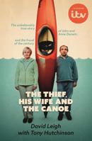 The Thief, His Wife and The Canoe: The unbelievably true story behind the ITV drama 152939516X Book Cover