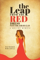 The Leap from the Red Dress into the Jar of Clay: A Musing Memoir 1098030397 Book Cover