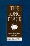 The Long Peace: Ottoman Lebanon, 1861-1920 0520080149 Book Cover