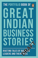 Portfolio Book of Great Indian Business Stories: Riveting Tales of Business Leaders and Their Times 0143425242 Book Cover