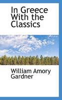 In Greece With the Classics 1166607062 Book Cover