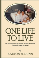 One Life To Live: My Journey Through Health, Healing, And Faith -Surviving Stage 4 Cancer B0F1JYZV75 Book Cover