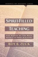 Spirit filled teaching : the power of the Holy Spirit in your ministry 0849915600 Book Cover