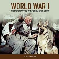 World War 1: From the Perspective of the Animals That Served 1981445013 Book Cover