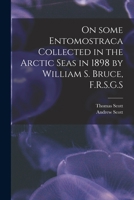 On Some Entomostraca Collected in the Arctic Seas in 1898 by William S. Bruce, F.R.S.G.S 1015073751 Book Cover