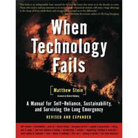 When Technology Fails: A Manual for Self-Reliance & Planetary Survival 1933392452 Book Cover