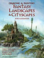 Drawing and Painting Fantasy Landscapes and Cityscapes 0764132601 Book Cover