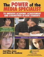 The Power of the Media Specialist to Improve Academic Achievement and Strengthen At-Risk Students 1586832298 Book Cover