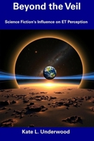 Beyond the Veil: Science Fiction's Influence on ET Perception B0DT6NLXBM Book Cover