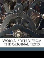 Works. Edited from the original texts Volume 2 1346875634 Book Cover