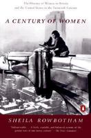 A Century of Women: The History of Women in Britain and the United States in the Twentieth Century 0670874205 Book Cover