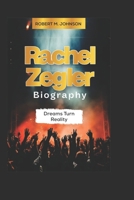 RACHEL ZEGLER BIOGRAPHY: Dreams Turned Reality B0F299W7KT Book Cover