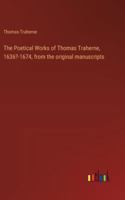 The Poetical Works of Thomas Traherne, 1636?-1674, from the original manuscripts 3368911260 Book Cover