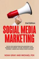 Social Media Marketing: Step by Step Instructions For Advertising Your Business on Facebook, Youtube, Instagram, Twitter, Pinterest, Linkedin and Various Other Platforms 1984909932 Book Cover