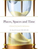 Places, Spaces and Time: A Practical Tool Guide For Self Awareness 1678118842 Book Cover