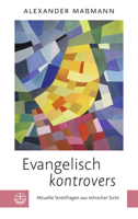 Evangelisch Kontrovers: Aktuelle Streitfragen Aus Ethischer Sicht (German Edition) 337407720X Book Cover